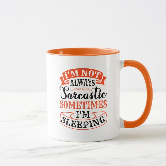 I'm not always sarcastic - Funny Quote Mug (Right)