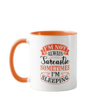 I'm not always sarcastic - Funny Quote Mug
