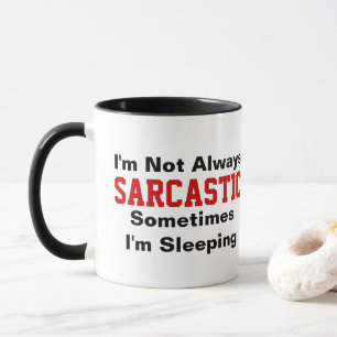 I'm not always sarcastic mug