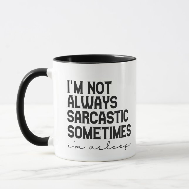 I'm not Always Sarcastic Sometimes I'm asleep Gift Mug (Left)