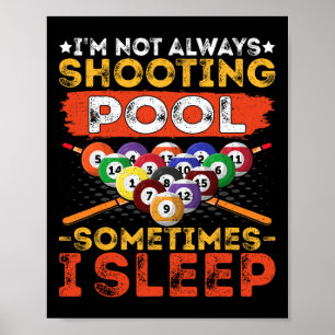 Im Not Always Shooting Pool - Funny Pool Player Bi Poster