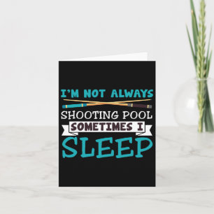 Im Not Always Shooting Pool Funny Sarcastic Billia Card