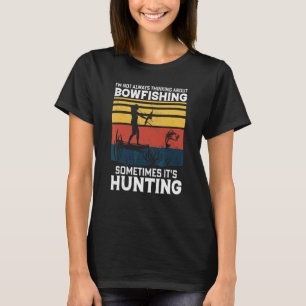 I'm Not Always Thinking About Bowfishing  Retro Bo T-Shirt