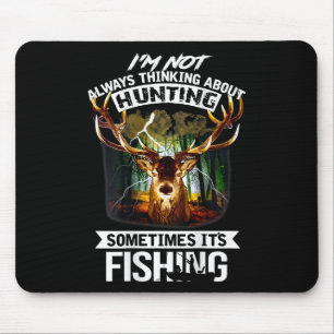 I'm Not Always Thinking About Hunting Sometimes It Mouse Mat