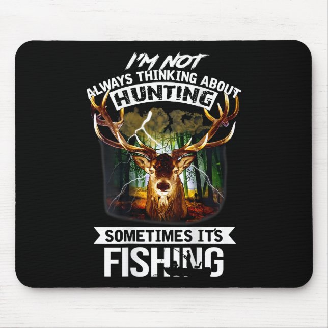 I'm Not Always Thinking About Hunting Sometimes It Mouse Mat (Front)