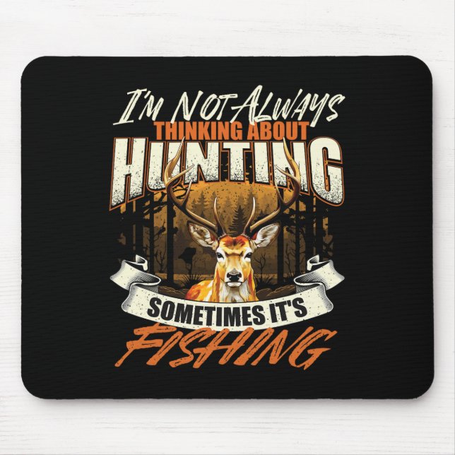 I'm Not Always Thinking About Hunting - Wildlife D Mouse Mat (Front)