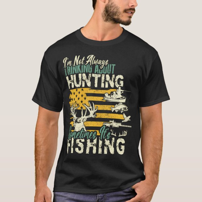 I'M Not Always Thinking About Hunting - Wildlife D T-Shirt (Front)
