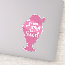 I'm Not Always This Sweet, Ice Cream Sundae