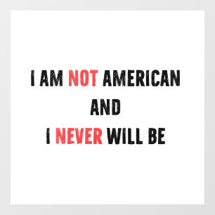 I'm Not American and Never Will Be Canadian Canada Window Cling