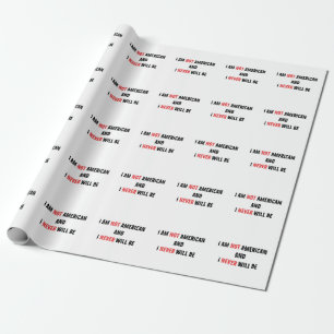 I'm Not American and Never Will Be Canadian Canada Wrapping Paper