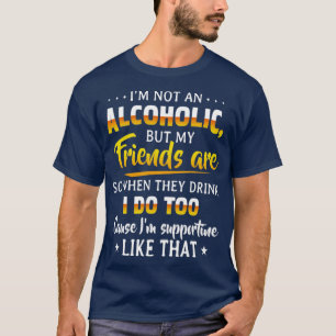 Im not an alcoholic T-Shirt
