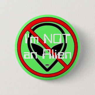 I'm NOT an Alien 6 Cm Round Badge