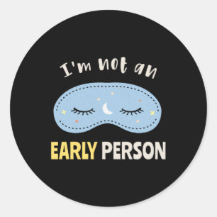 I'm not an early person classic round sticker