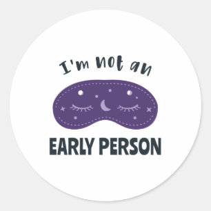 I'm not an early person classic round sticker