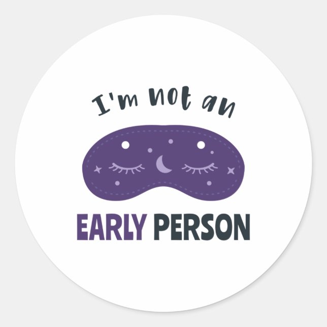 I'm not an early person classic round sticker (Front)
