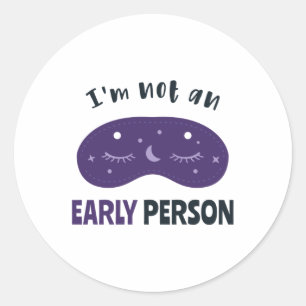 I'm not an early person classic round sticker
