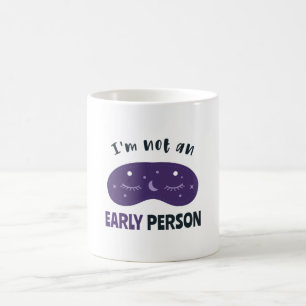 I'm not an early person coffee mug