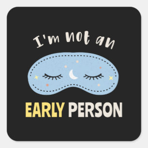 I'm not an early person square sticker