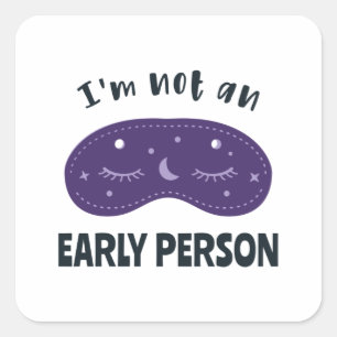 I'm not an early person square sticker