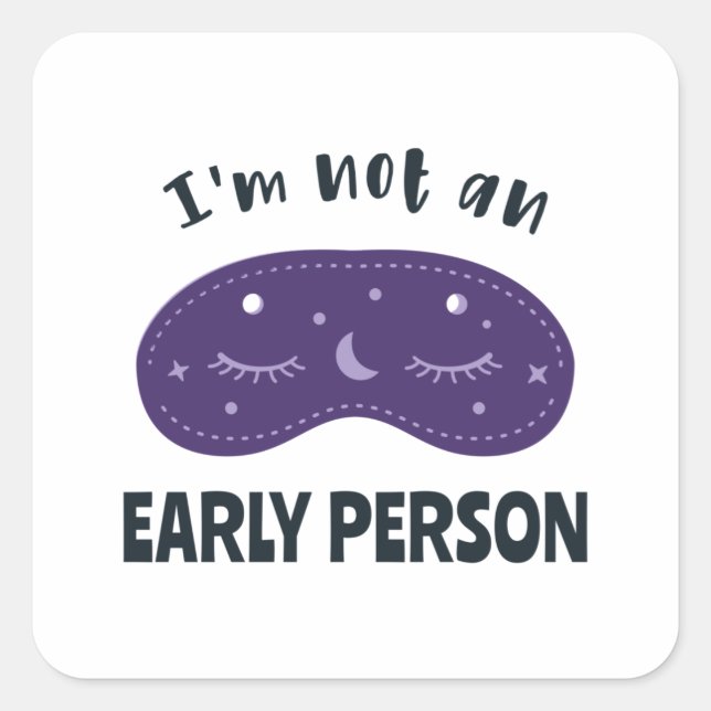 I'm not an early person square sticker (Front)