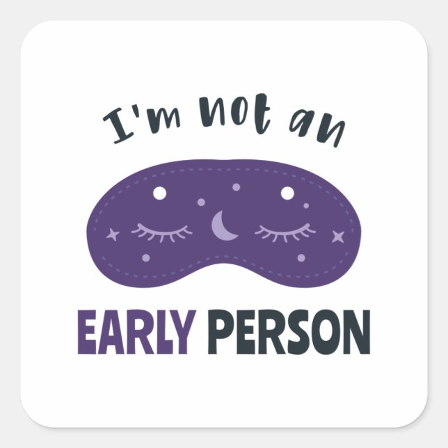 I'm not an early person square sticker (Front)