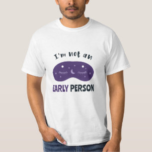 I'm not an early person T-Shirt