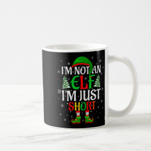 I'm Not An Elf I'm Just Short Elf Family Christmas Coffee Mug