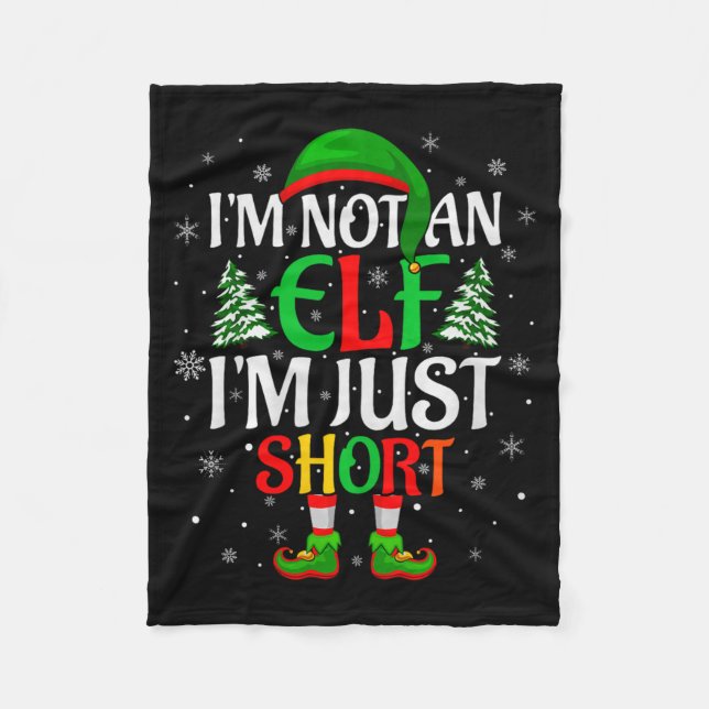 I'm Not An Elf I'm Just Short Elf Family Christmas Fleece Blanket (Front)