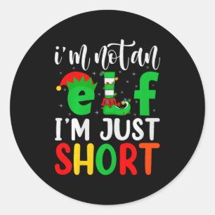 I'm Not An Elf I'm Just Short Family Elf Squad Chr Classic Round Sticker