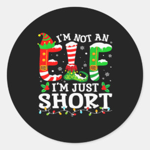 I'm Not An Elf I'm Just Short For Women Men Mom Ch Classic Round Sticker