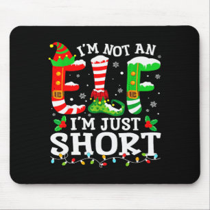I'm Not An Elf I'm Just Short For Women Men Mom Ch Mouse Mat