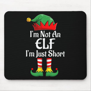 I'm Not An Elf Im Just Short Fun Christmas Matchin Mouse Mat