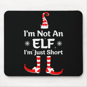 Im Not An Elf I'm Just Short Funny Christmas Famil Mouse Mat