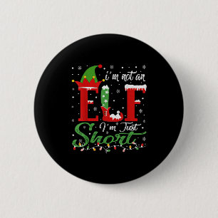 I'm Not An Elf Im Just Short Funny Christmas Match 6 Cm Round Badge