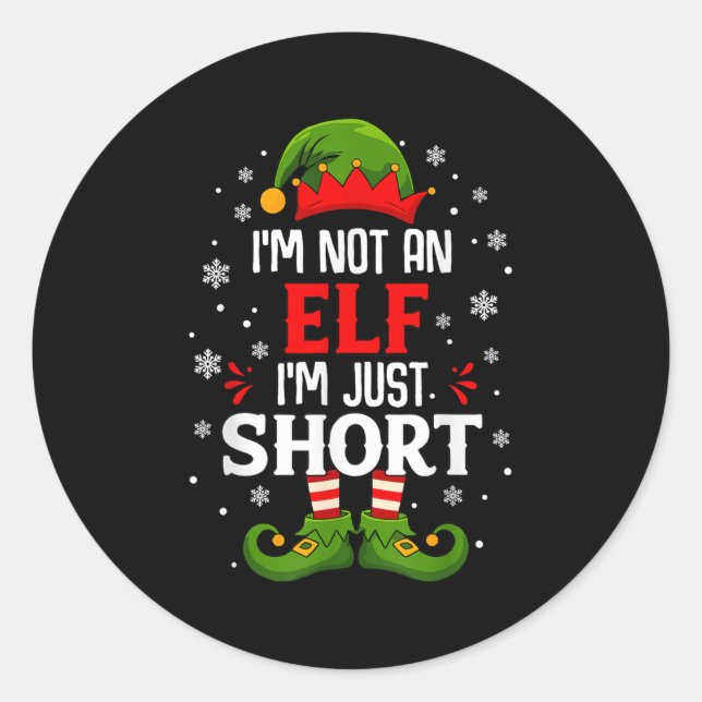 I'm Not An Elf Im Just Short Funny Christmas Match Classic Round Sticker (Front)