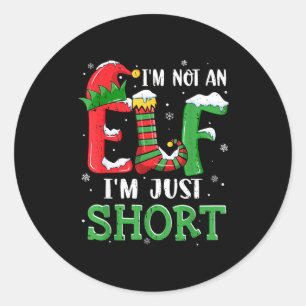 I'm Not An Elf Im Just Short Funny Christmas Match Classic Round Sticker