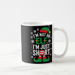 I'm Not An Elf Im Just Short Funny Christmas Match Coffee Mug