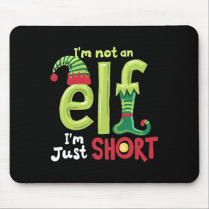 I'm Not An Elf Im Just Short Funny Christmas Match Mouse Mat