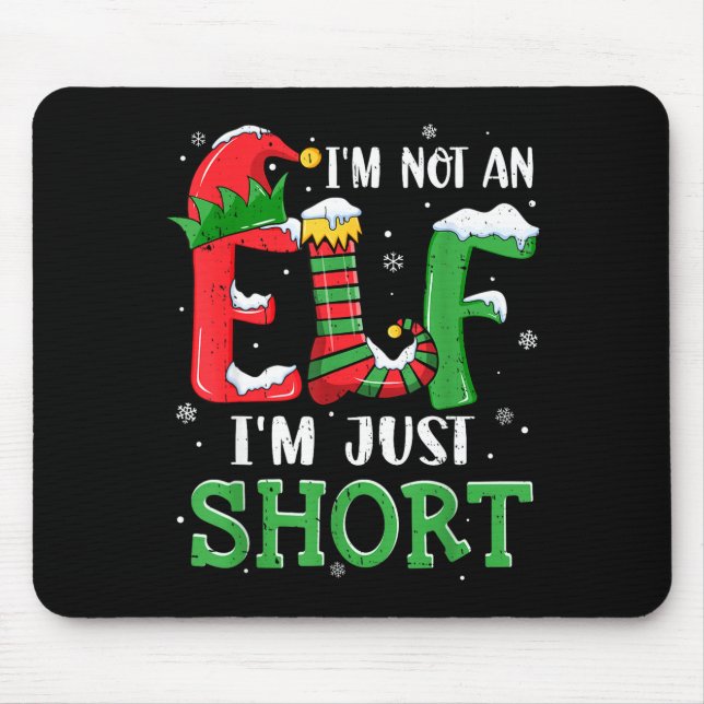 I'm Not An Elf Im Just Short Funny Christmas Match Mouse Mat (Front)