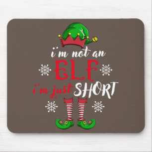 I'm not an Elf i'm just short funny christmas men Mouse Mat