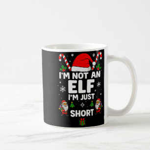 Im Not An Elf Im Just Short Funny Christmas Xmas M Coffee Mug