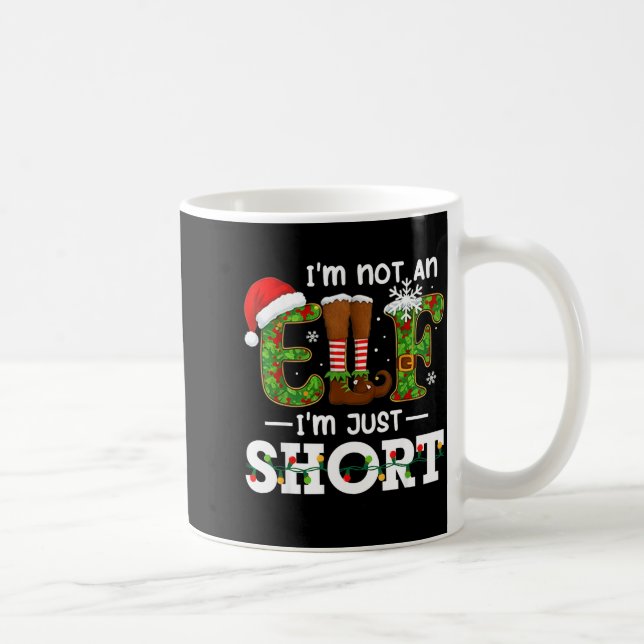 I'm Not An Elf Im Just Short Funny Men Women Chris Coffee Mug (Right)