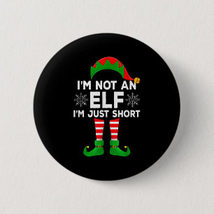 I'm Not An Elf I'm Just Short Matching Family Elf 6 Cm Round Badge