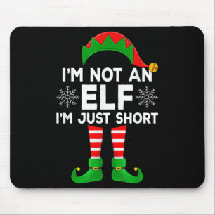 I'm Not An Elf I'm Just Short Matching Family Elf  Mouse Mat