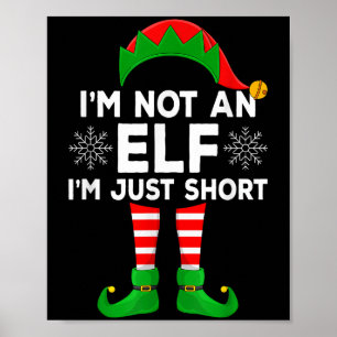 I'm Not An Elf I'm Just Short Matching Family Elf  Poster