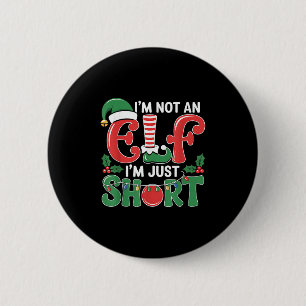 I'm Not An Elf I'm Just Short Matching Group Xmas 6 Cm Round Badge