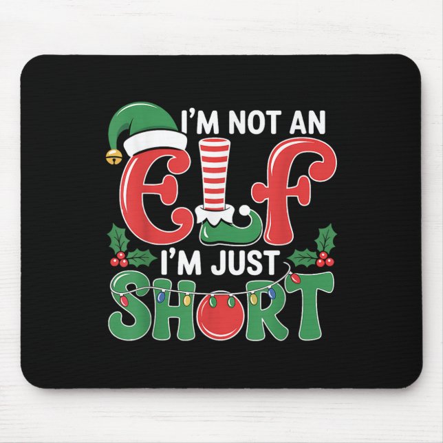 I'm Not An Elf I'm Just Short Matching Group Xmas  Mouse Mat (Front)