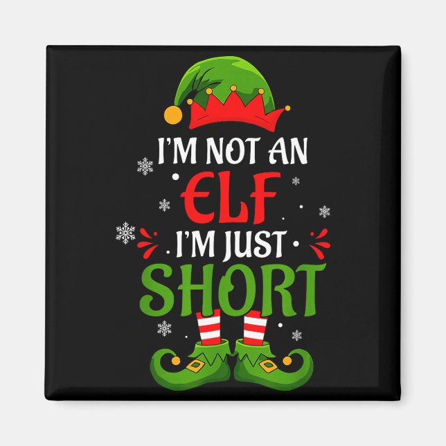 I'm Not An Elf I'm Just Short Merry Christmas Elf  Magnet (Front)