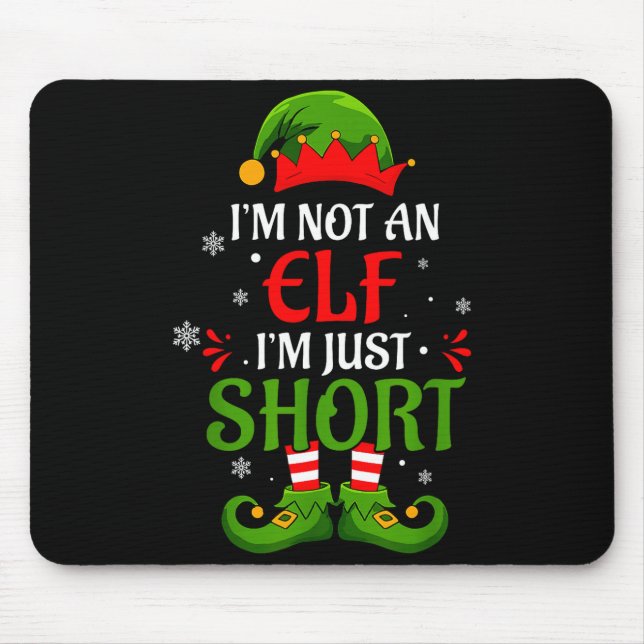 I'm Not An Elf I'm Just Short Merry Christmas Elf  Mouse Mat (Front)