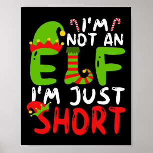 I'm Not An Elf I'm Just Short Merry Christmas Elf Poster